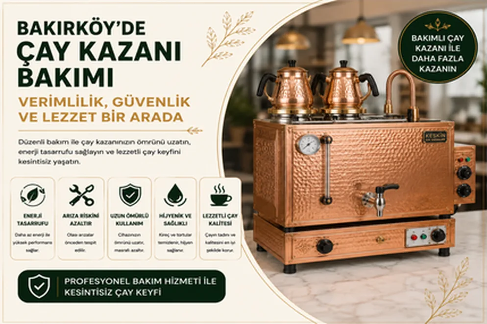 Bakırköy çay kazanı servisi ve teknik destek hizmeti